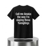 Call Me Anakin The Way I'm Slaying These Yuenglings Shirt