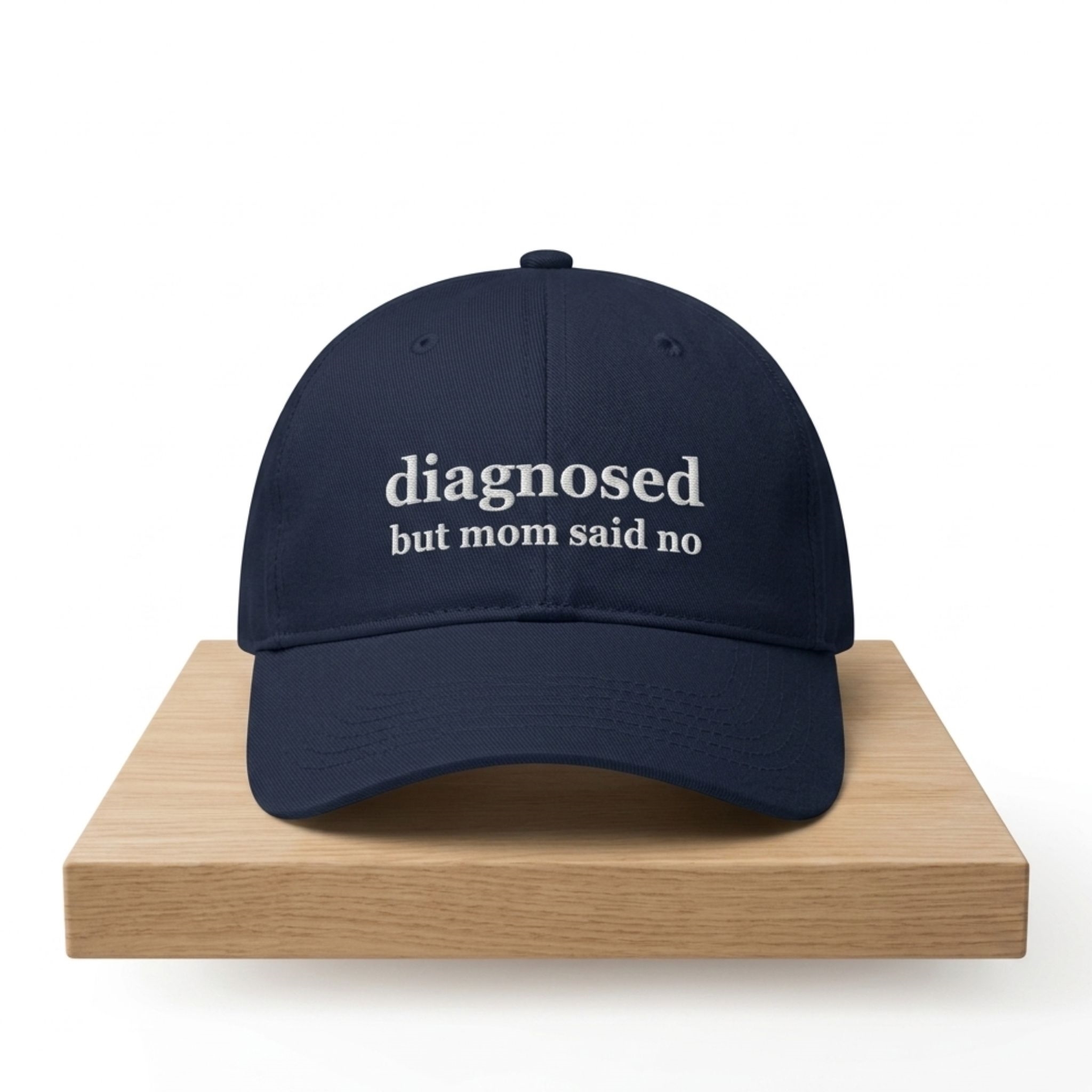 Diagnosed But Mom Said No Hat 1 Diagnosed But Mom Said No Hat 2
