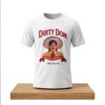 Dirty Dom Tapatio Shirt
