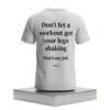 Don't Let A Workout Get Your Legs Shaking That's My Job Shirt 2