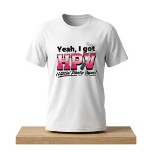 Yeah I Got HPV Hittin Plenty Vapes Shirt 2