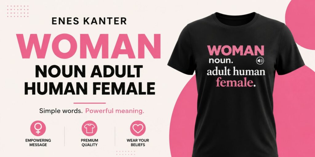 Enes Kanter WOMAN Noun Adult Human Female Shirt – Context, Meaning, and Product Overview