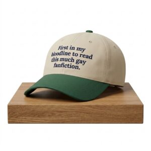 First In My Bloodline To Read This Much Gay Fanfiction Hat 2