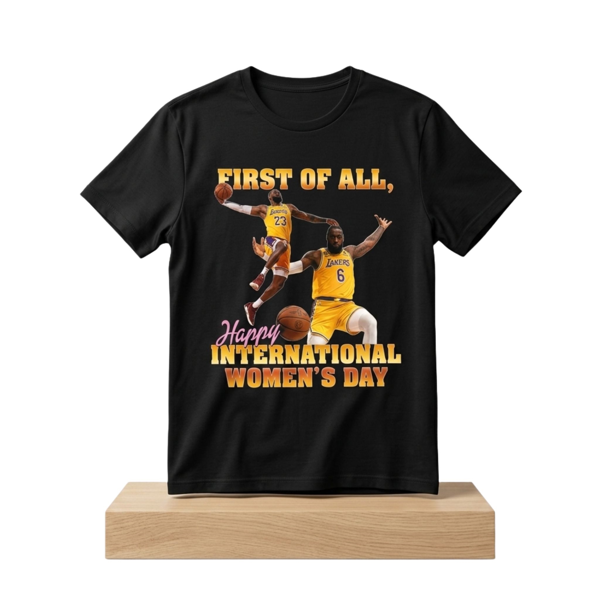 LeBron James First of All Happy International Women's Day Shirt 1 First of All Happy International Womens Day Shirt 2
