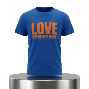 Love Despite Everything Shirt 2