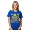 Hey Sista Its Really Really Nice To Meet Ya Shirt 3 Hey Sista Its Really Really Nice To Meet Ya Shirt