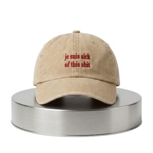 Je Suis Sick Of This Shit Hat 2