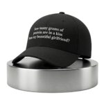 How Many Grams Of Protein Are In A Kiss From My Beautiful Girlfriend Hat