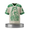 I Have To Say Weird Stuff Or I'll Die Frog Jersey 5 I Have To Say Weird Stuff Or Ill Die Frog Jersey 2