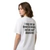 I May Not Go Down In History But On You Absolutely Shirt