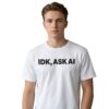 IDK Ask AI Shirt 3 IDK Ask AI Shirt