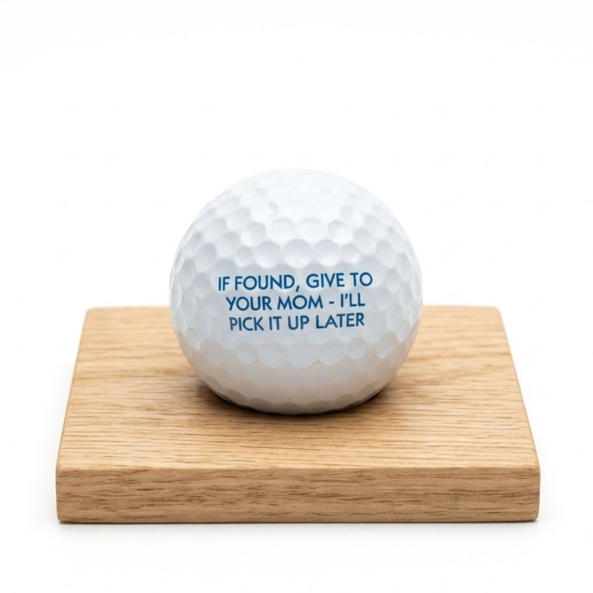If Found Give To Your Mom Ill Pick It Up Later Golf Ball If Found Give To Your Mom Ill Pick It Up Later Golf Ball