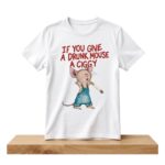 If You Give A Drunk Mouse A Ciggy Shirt