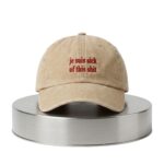Je Suis Sick Of This Shit Hat