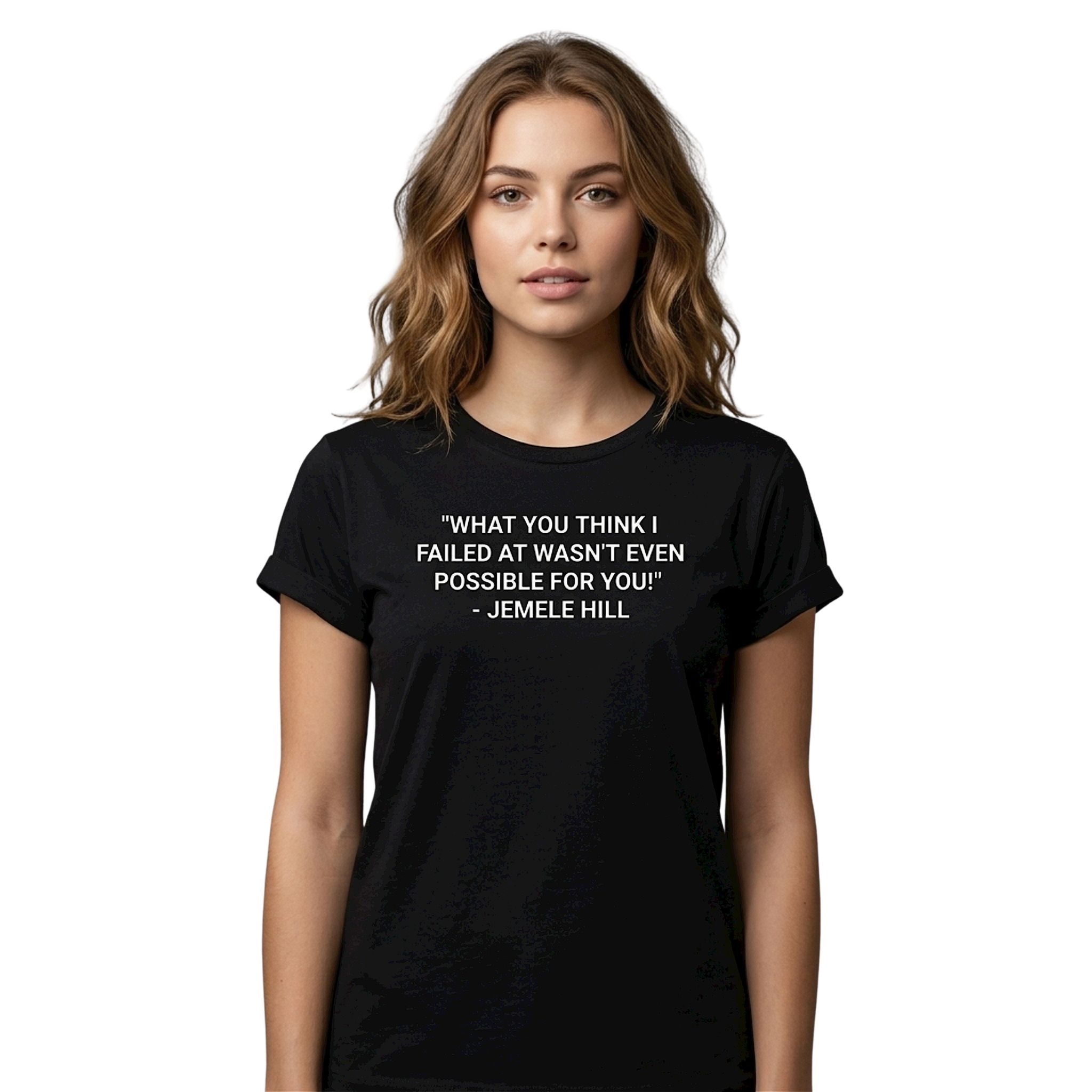 Jemele Hill What You Think I Failed At wasnt Even Possible For You Shirt Jemele Hill What You Think I Failed At wasnt Even Possible For You Shirt