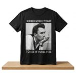 I Kirked Myself Today To See If I Still Feel Shirt