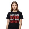 Last Name Ever First Name Gayest Shirt 3 Last Name Ever First Name Gayest Shirt