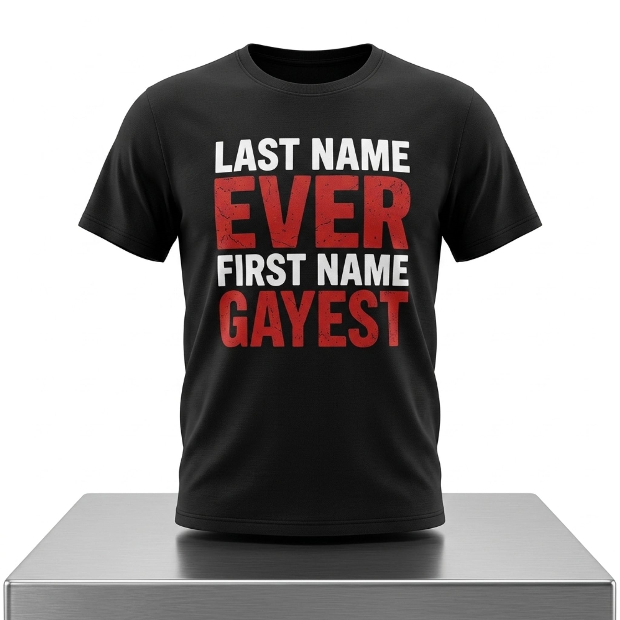 Last Name Ever First Name Gayest Shirt 1 Last Name Ever First Name Gayest Shirt 2