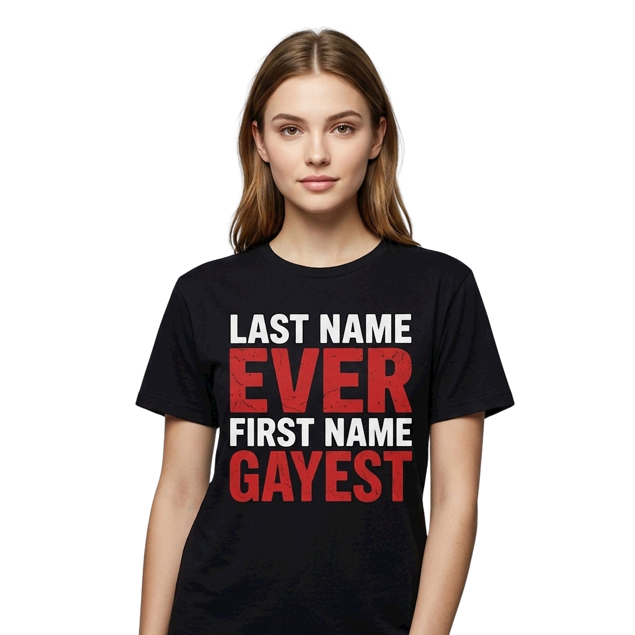 Last Name Ever First Name Gayest Shirt Last Name Ever First Name Gayest Shirt
