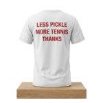 Less Pickle More Tennis Thanks Shirt