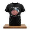 Life Isn't As Rough When Brain Is Smooth Shirt 5 Life Isnt As Rough When Brain Is Smooth Shirt 2