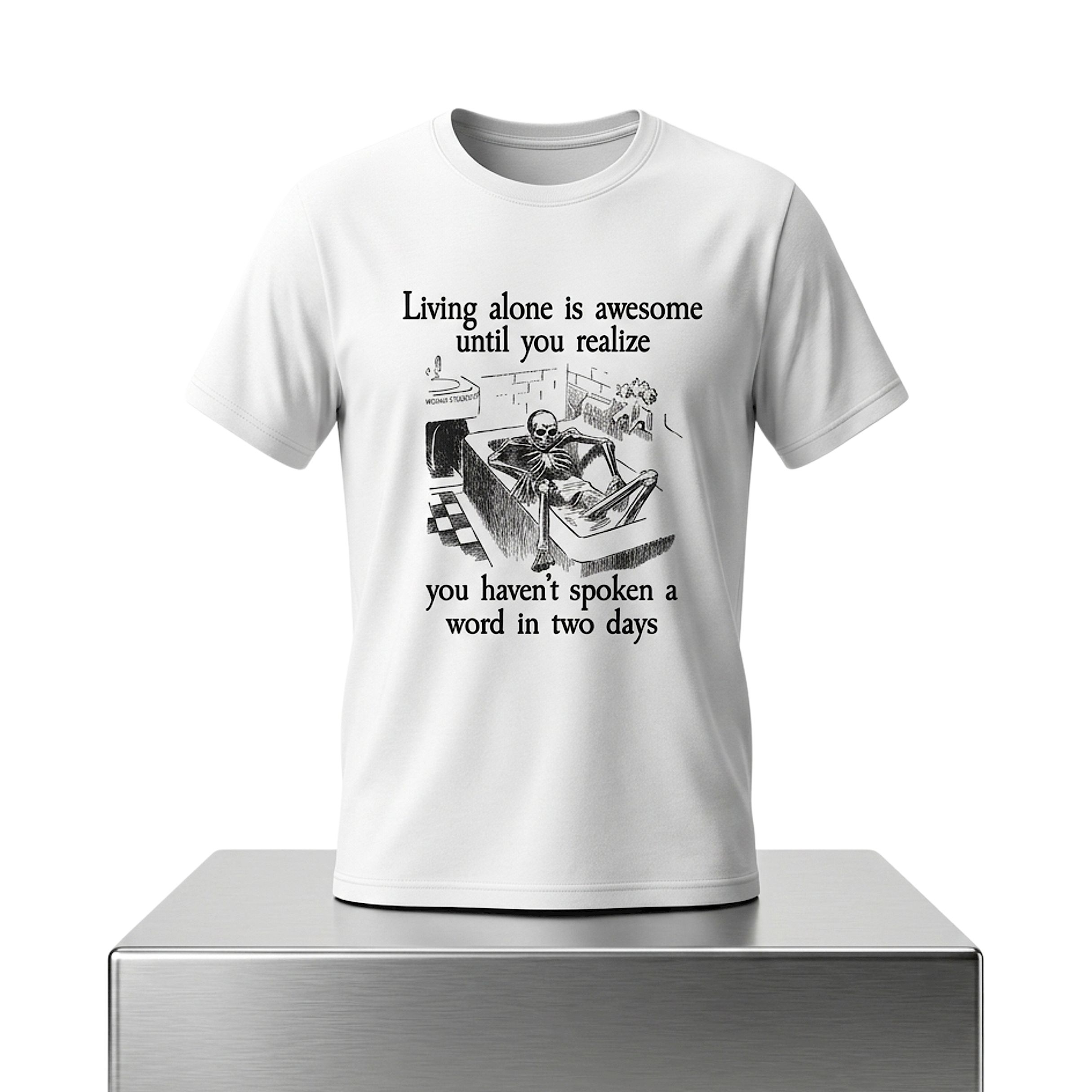 Living Alone Is Awesome Until You Realize You Haven't Spoken A Word In Two Days Shirt 1 Living Alone Is Awesome Until You Realize You Havent Spoken A Word In Two Days
