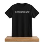 Lol Ur Not Cameron Winter Shirt
