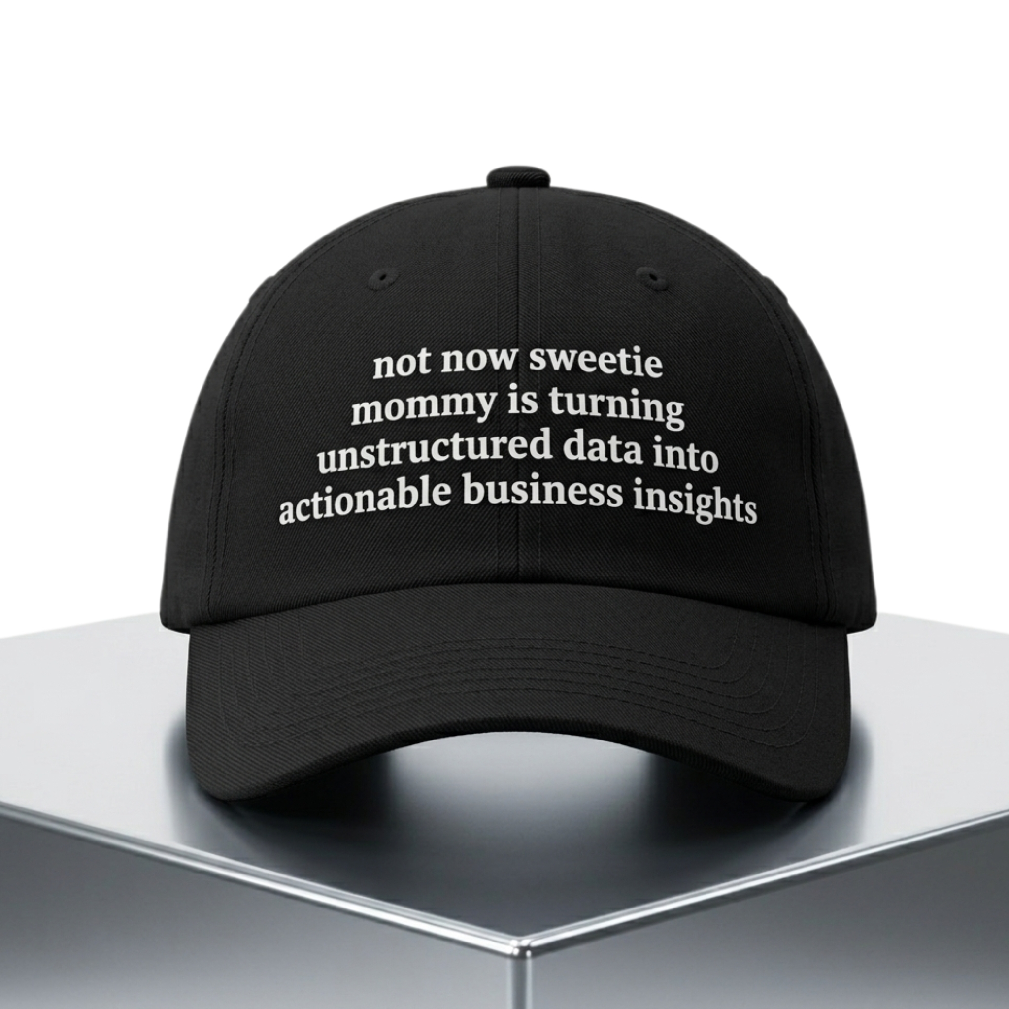 Not Now Sweetie Mommy Is Turning Unstructured Data Into Actionable Business Insights Hat 1 Not Now Sweetie Mommy Is Turning Unstructured Data Into Actionable Business Insights Hat 2