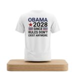 Obama 2028 Since Rules Don't Exist Anymore Shirt