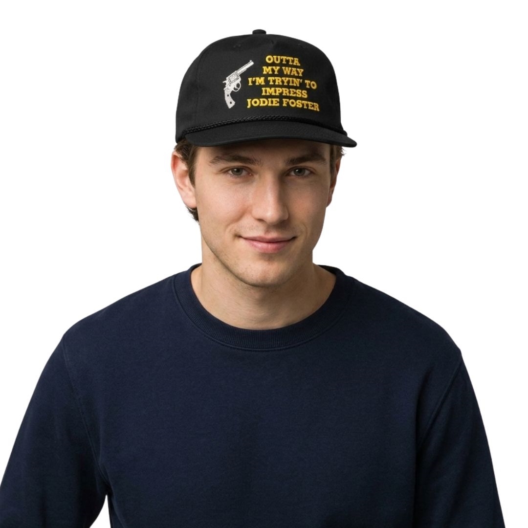 Outta My Way I'm Tryin' To Impress Jodie Foster Hat 2 Outta My Way Im Tryin To Impress Jodie Foster Hat 2