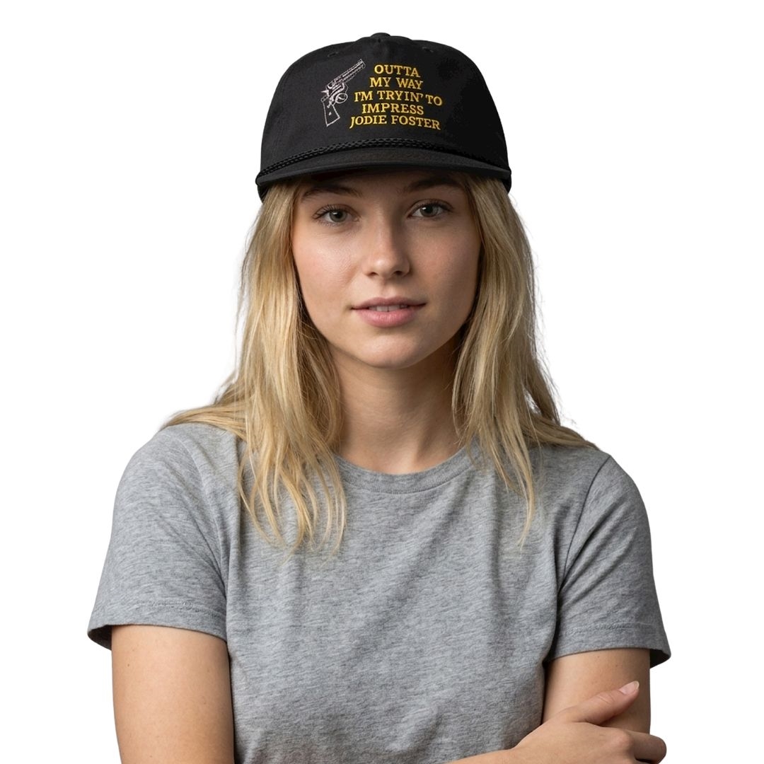 Outta My Way I'm Tryin' To Impress Jodie Foster Hat 3 Outta My Way Im Tryin To Impress Jodie Foster Hat