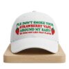 Plz Don’t Smoke Your Strawberry Vape Around My Baby He Does Not Like That Flavor Hat 6 Plz Don't Smoke Your Strawberry Vape Around My Baby He Does Not Like That Flavor Hat 2