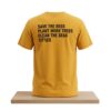 Save The Bees Plant More Trees Clean The Seas Titties Shirt 4 Save The Bees Plant More Trees Clean The Seas Titties Shirt 2