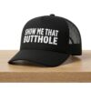 Show Me That Butthole Hat 5 Show Me That Butthole Hat 2