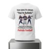 Thank You For Telling Me Everything You Know About Patriots Football Shirt 2