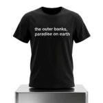 The Outer Banks Paradise On Earth Shirt