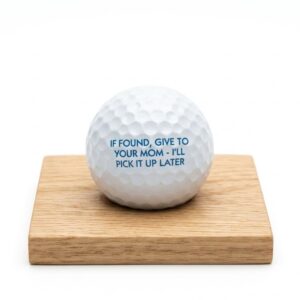If Found Give To Your Mom Ill Pick It Up Later Golf Ball
