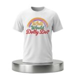 What Would Dolly Do Shirt