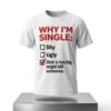 Why I'm Single Dick Is Too Big Might Kill Someone Shirt 5 Why Im Single Dick Is Too Big Might Kill Someone Shirt 2