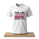 Yeah I Got HPV Hittin' Plenty Vapes Shirt