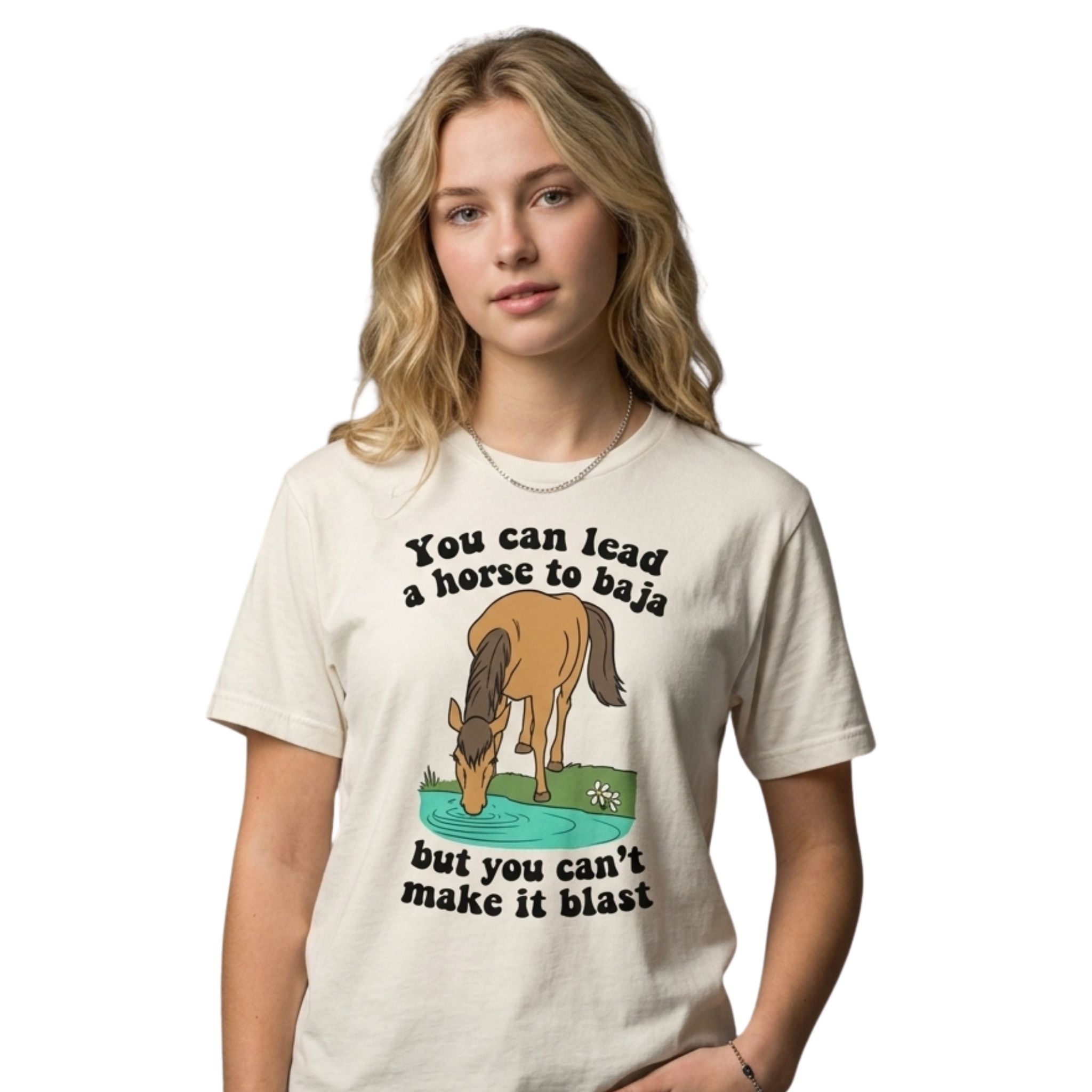 You Can Lead A Horse To Baja But You Cant Make It Blast Shirt You Can Lead A Horse To Baja But You Cant Make It Blast Shirt