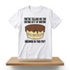 You're Telling Me The Entire City Of Boston Creamed In This Pie Tshirt 5 Youre Telling Me The Entire City Of Boston Creamed In This Pie Shirt 2