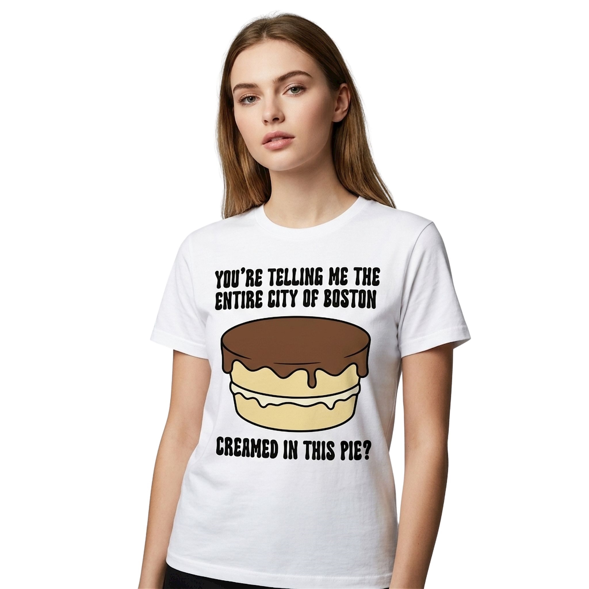 Youre Telling Me The Entire City Of Boston Creamed In This Pie Shirt Youre Telling Me The Entire City Of Boston Creamed In This Pie Shirt