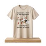 Alarms Are A Form Of Discrimination Against Girls Who Are So Sleepy Shirt
