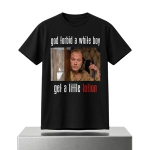 God Forbid A White Boy Get A Little Lotion Shirt 2