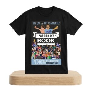 Big Cat And PFt Commenter Pardon My Book Ten Years Of The Best And Worst In Sports From Pardon My Take Shirt 2