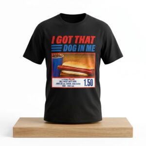 I Got That Dog In Me Hot Dog Shirt 2