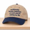Accidentally Became Important At Work And Its Ruining My Life Hat 4 Accidentally Became Important At Work And Its Ruining My Life Hat 2