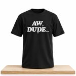 Adam Copeland Aw Dude Shirt