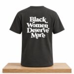 Black Woman Deserve More Shirt